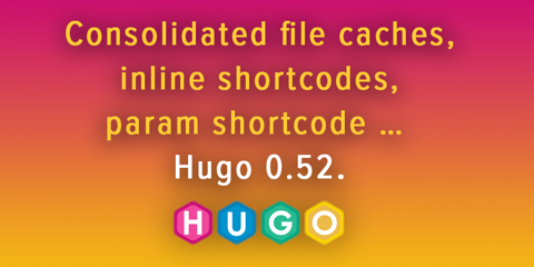Featured Image for And Now: Hugo 0.52